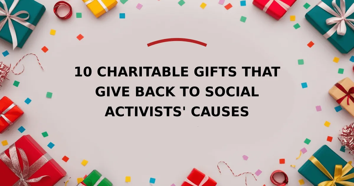 10 Charitable Gifts That Give Back to Social Activists' Causes